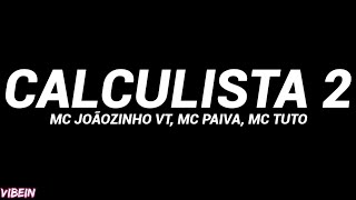 Calculista 2 Letra - Mc Joãozinho Vt, Mc Paiva, Mc Tuto