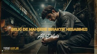 BELKİ DE MAHŞERE BIRAKTIK HESABIMIZI - Ali Dilsiz / 1 MAYIS  (Özel Video) Resimi