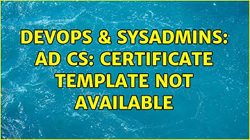 DevOps & SysAdmins: AD CS: Certificate Template not available (2 Solutions!!)