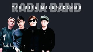 'TAK BISA MELUPAKANMU' RADJA BAND - LIRIK LAGU
