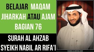 Maqam Jiharkah / Ajam 76 - Surah Al Ahzab - Syeikh Nabil Ar Rifa'i