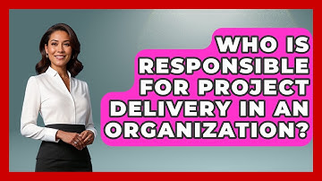 Who Is Responsible for Project Delivery in an Organization? | The Project Manager Toolkit News