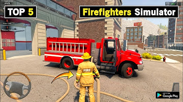 Top 5 Fire Fighter Simulator Games For Android II 5 Best Firefighter Games For Android