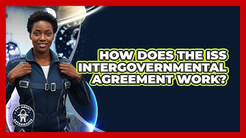 How Does The ISS Intergovernmental Agreement Work? - All About Astronauts