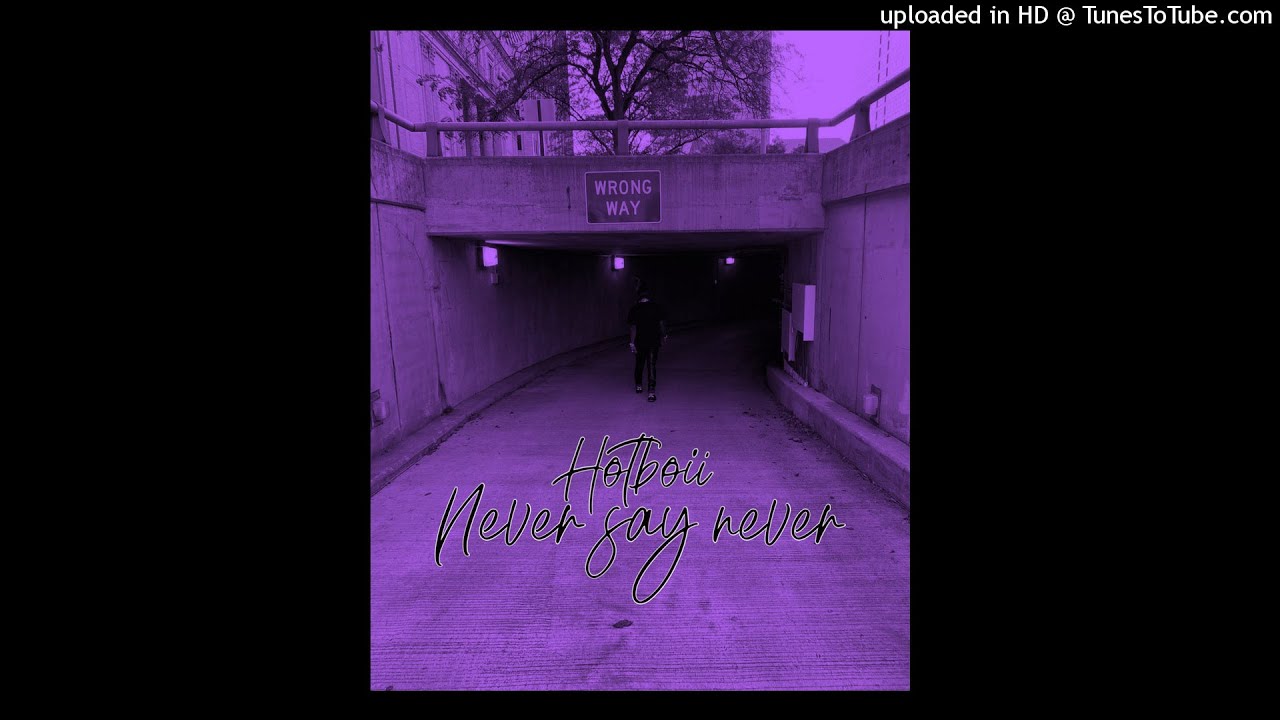 Hotboii - Never Say Never #SLOWED