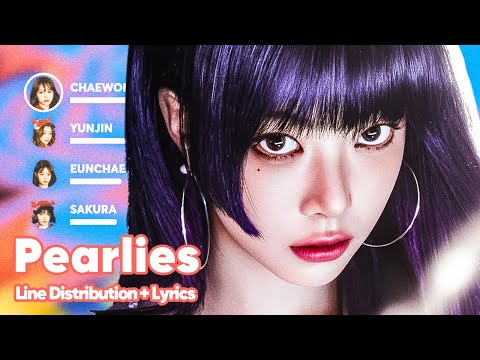 LE SSERAFIM - Pearlies (My oyster is the world) (Line Distribution + Lyrics Karaoke)
