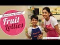 Fruit Lollies | Shilpa Shetty Kundra | Healthy Recipes | B Natural Fruit Beverages