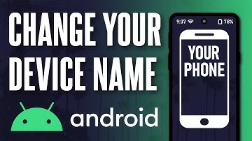 How to Change Your Device Name on Android Phone (Updated)