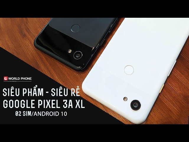 Google Pixel 3a XL 02 sim đáng giá như lời đồn? Điện thoại Google  2 sim giá rẻ 2021