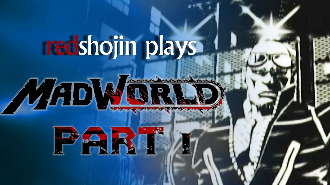 redshojin plays: MadWorld