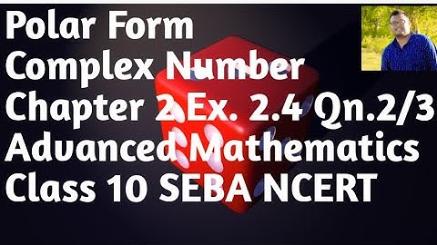 Polar form (1+i),(sin30+icos30) | Complex Number Ex. 2.4 Qn.2/3  Adv Mathematics Class 10 SEBA NCERT