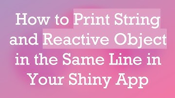 How to Print String and Reactive Object in the Same Line in Your Shiny App