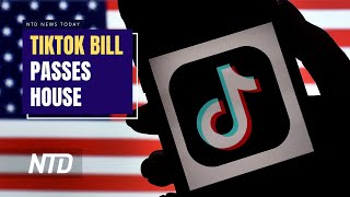 House Passes Bill Targeting TikTok; Georgia Judge Dismisses 6 Charges in Trump Election Case | NTD