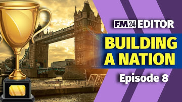 BUILDING A NATION | Episode 8 | How To FM24 Pre-Game Editor