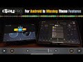 Djay Pro on Android Is Missing These Features