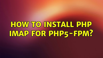 Ubuntu: How to install php IMAP for php5-fpm? (2 Solutions!!)