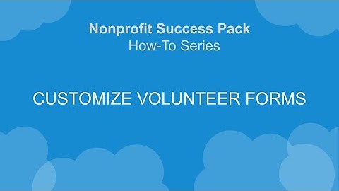 Nonprofit Salesforce How-To-Series: V4S Customize Volunteer Forms
