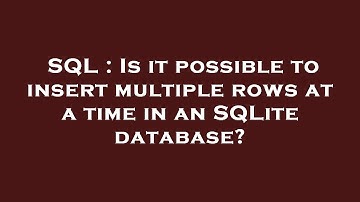 SQL : Is it possible to insert multiple rows at a time in an SQLite database?