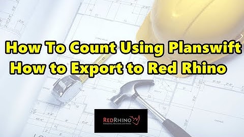6 - How To Count Using Planswift   How to Export to Red Rhino