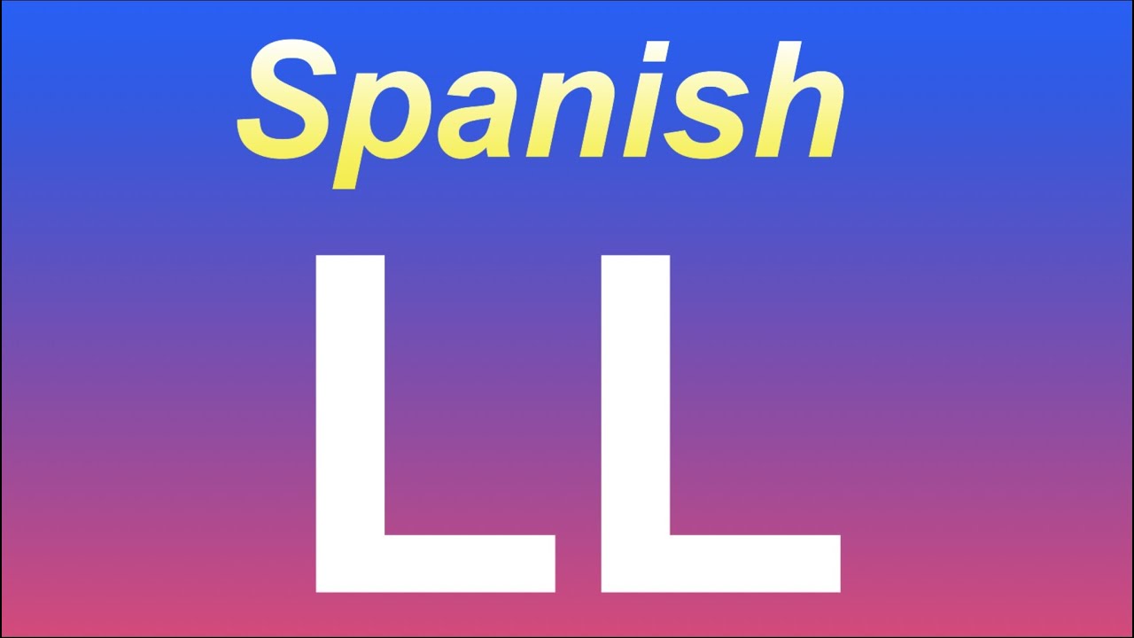 How To Pronounce LL In Spanish Alphabet Abecedario Alfabeto Espa ol