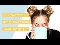 How to do Messy Space Buns Hair Tutorial! - In less than 5 min!