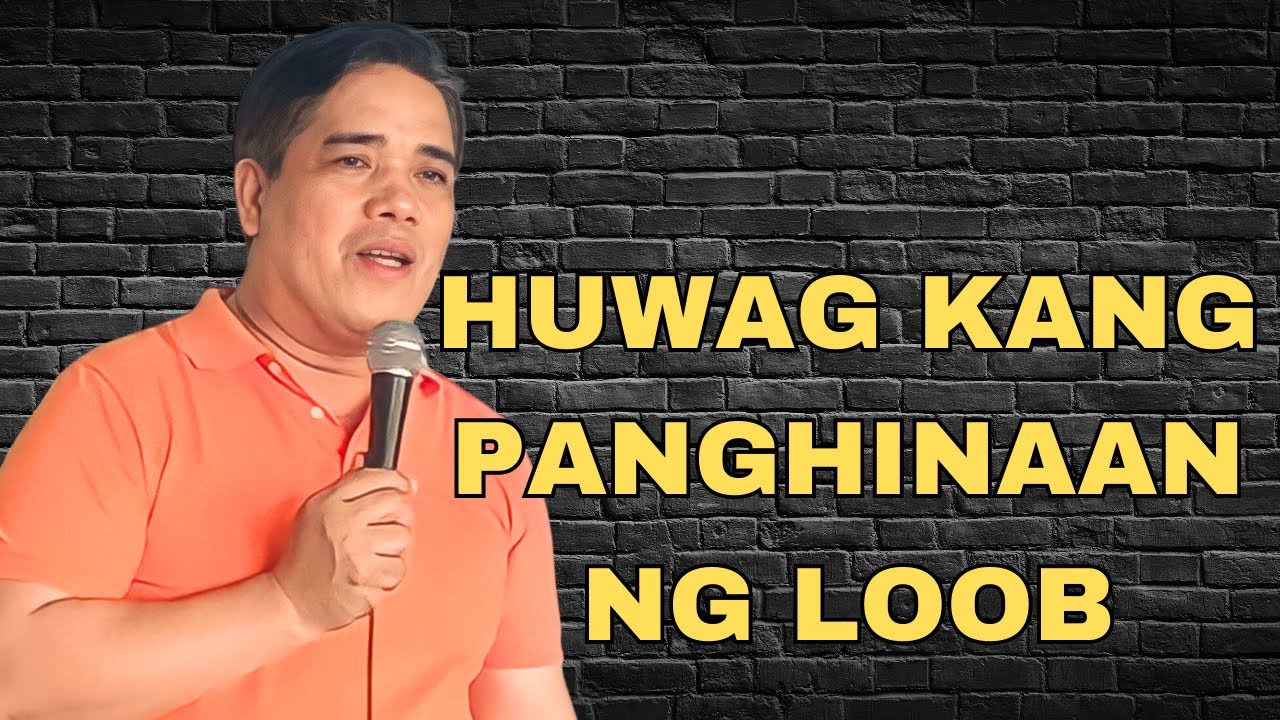 HUWAG KANG PANGHINAAN NG LOOB I PASTOR RON YEPES