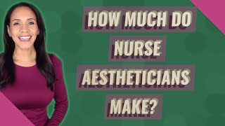 How much do nurse aestheticians make?