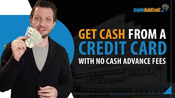 Get cash from a credit card with no cash advance fees