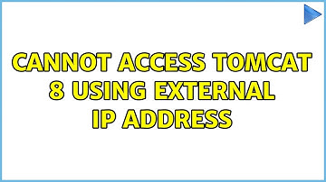 Cannot access tomcat 8 using external ip address