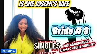 BRIDE # 8! Is she Joseph’s wife? Face Revealed inside Kendra G Singles Dating App? 