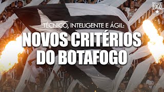 TÉCNICO, INTELIGENTE E AGIL: OS NOVOS CRITÉRIOS DO BOTAFOGO