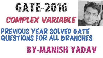GATE-2016 COMPLEX VARIABLE PREVIOUS YEARS SOLVED GATE QUESTIONS FOR ALL BRANCHES