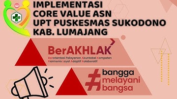 IMPLEMENTASI CORE VALUE ASN BERAKHLAK UPT PUSKESMAS SUKODONO KAB LUMAJANG