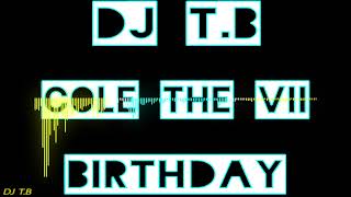 Dj T.B - Birthday (feat Cole The VII)