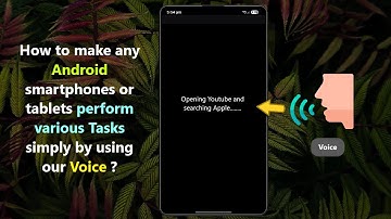 How to make any Android smartphones or tablets perform various Tasks simply by using our Voice ?