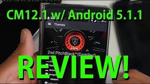 CM12.1 ROM w/ Android 5.1.1 Review!