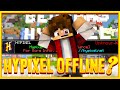 HYPIXEL OFFLINE...