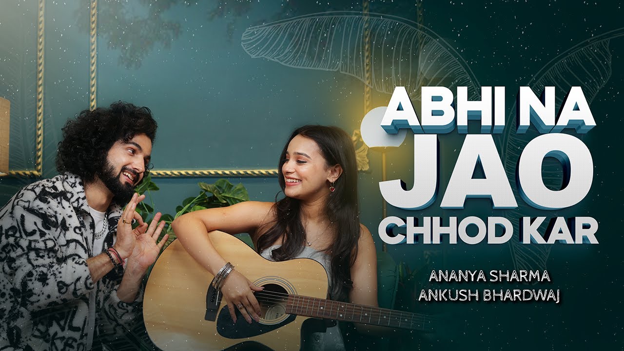 Abhi Na Jaao Chhod kar || Ananya and Ankush