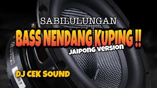 DJ CEK SOUND SABILULUNGAN !! JAIPONG STYLE !! VERSI BASS HOREG !