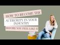 EP 15: How to become the authority in your industry before you feel like it