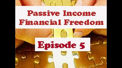 SECRETS To Passive Income and Financial Freedom Ep 5 - Mindset and a Goal Setting
