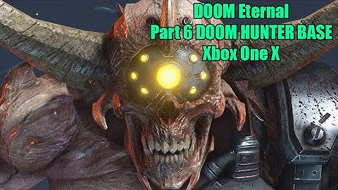 DOOM Eternal Xbox One X Walkthrough No Commentary - PART 6 DOOM HUNTER BASE