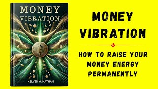 Money Vibration: How To Raise Your Money Energy Permanently (Audiobook)