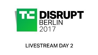 Live from Disrupt Berlin 2017 Day 2