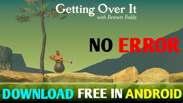 How to download Getting over it on android for free | NO ERROR |tech talks #7|