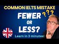 Common Mistakes in IELTS: less or fewer