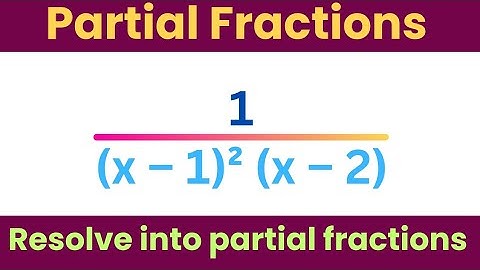 1 / (x–1)²(x–2) ; resolve it into partial fractions @EAG