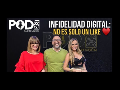 Infidelidad Digital: No es solo un like❤️| EP.58 | Podcast Globovisión