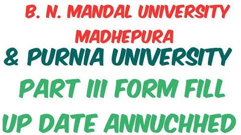 B. N. Mandal University Madhepura part iii 2017-18 form apply date Annuchhed