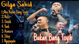 Gilga Sahid  Aku Bukan Bang Toyib  Noto  Denok  Yank  Sikep  Ngupayakno 